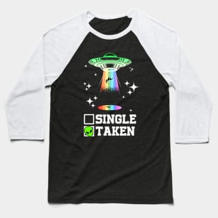Single Or Taken - Funny Alien UFO Valentine's Day Baseball T-Shirt